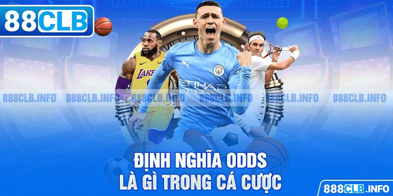 Định nghĩa Odds là gì trong cá cược