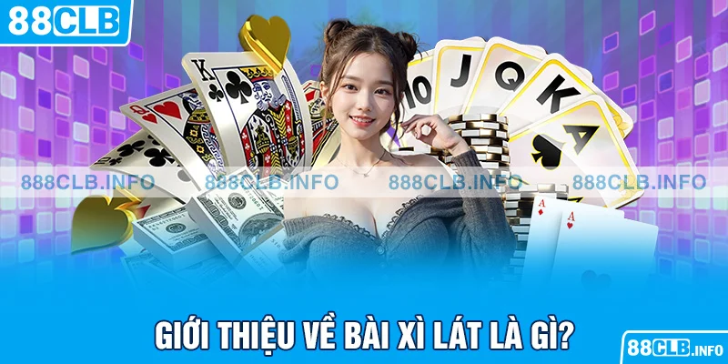 Giới thiệu game đánh bài xì lát 2024