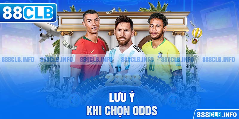 Lưu ý khi chọn Odds