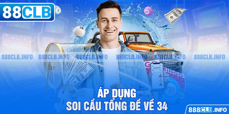 Soi cầu bằng phương pháp tổng đề về 34