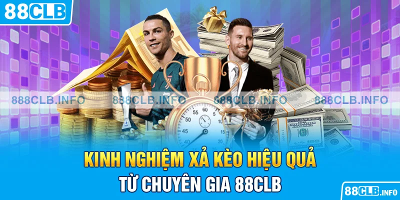 Kinh nghiệm xả kèo hiệu quả từ chuyên gia 88CLB