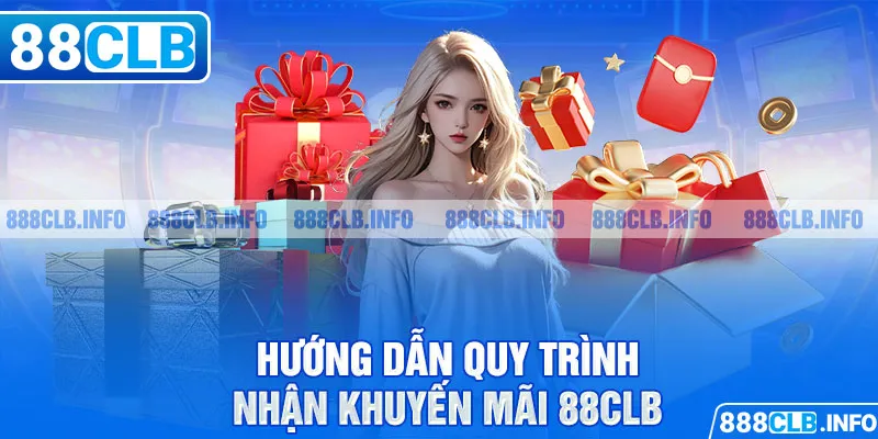 Hướng dẫn quy trình nhận khuyến mãi 88CLB