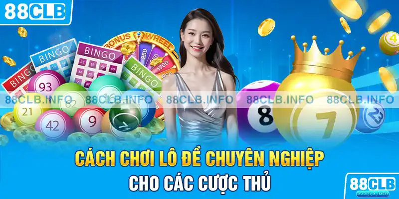 Cách chơi lô đề chuyên nghiệp cho các cược thủ