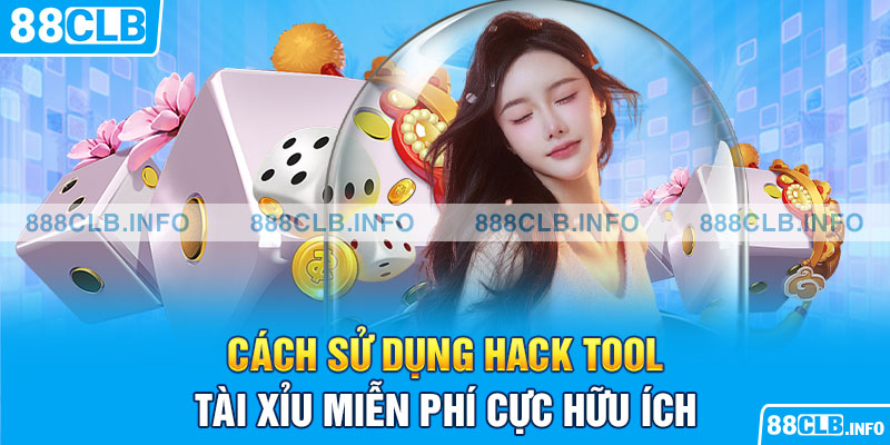 Cách sử dụng hack tool tài xỉu miễn phí cực hữu ích