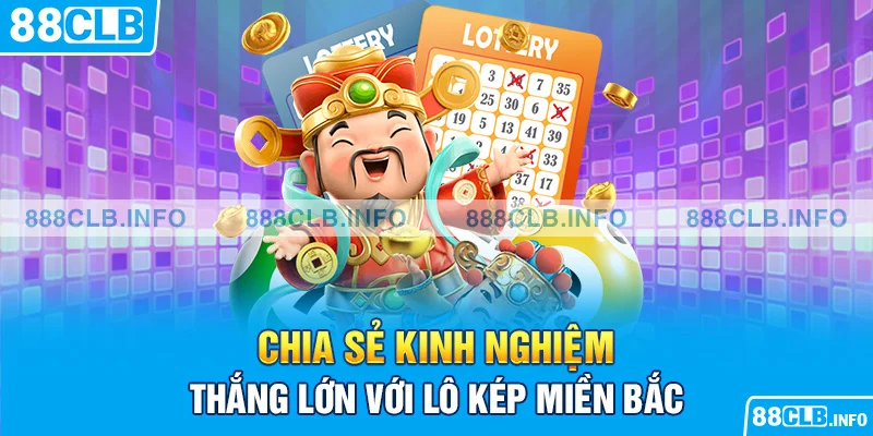 Chia sẻ kinh nghiệm thắng lớn với lô kép miền Bắc