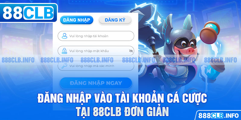 Đăng nhập vào tài khoản cá cược tại 88CLB đơn giản 