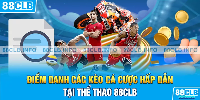 Điểm danh các kèo cá cược hấp dẫn tại thể thao 88CLB