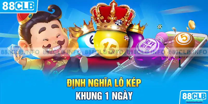 Tìm hiểu cơ bản về lô kép nuôi 1 ngày