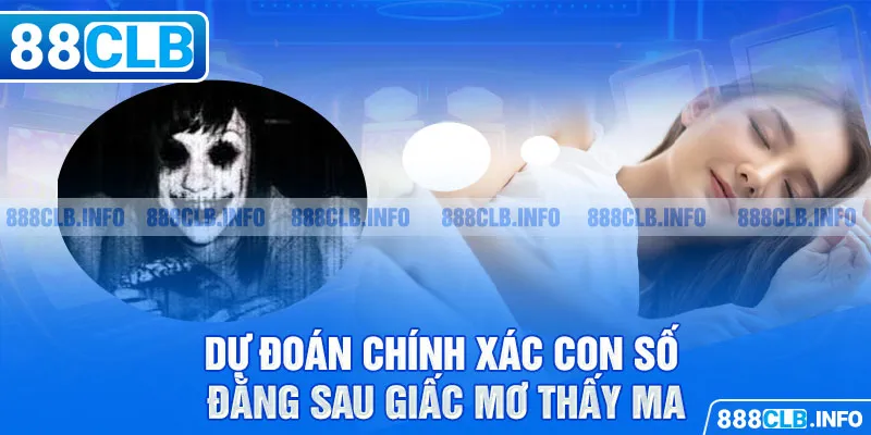 Dự đoán chính xác con số đằng sau giấc mơ thấy ma