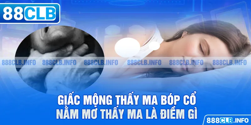 Giấc mộng thấy ma bóp cổ - nằm mơ thấy ma là điềm gì