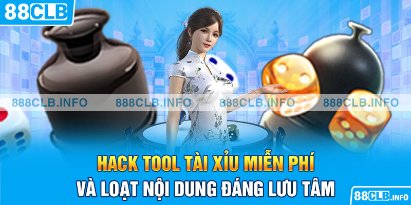 Hack tool tài xỉu miễn phí và loạt nội dung đáng lưu tâm