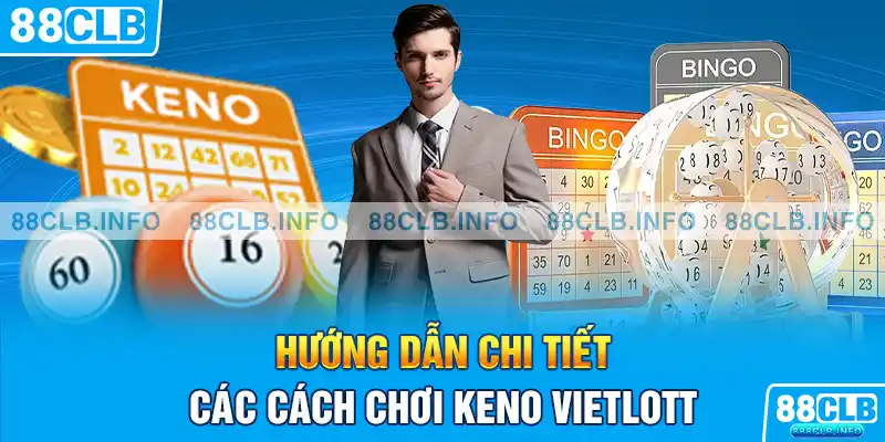 Hướng dẫn chi tiết các cách chơi Keno Vietlott 