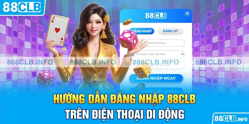 Hướng dẫn quy trình đăng nhập 88CLB trên thiết bị di động 