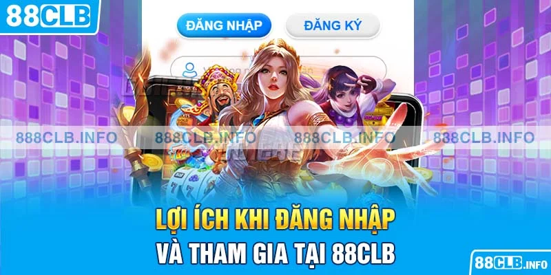 Các lợi ích của việc đăng nhập tại nhà cái 88CLB