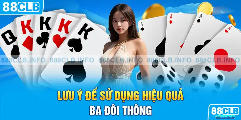  Lưu ý để sử dụng hiệu quả ba đôi thông