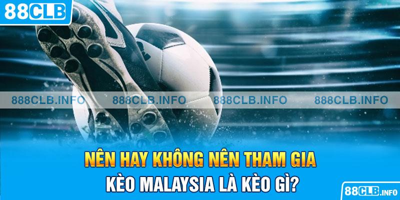 Đánh giá kèo Malaysia