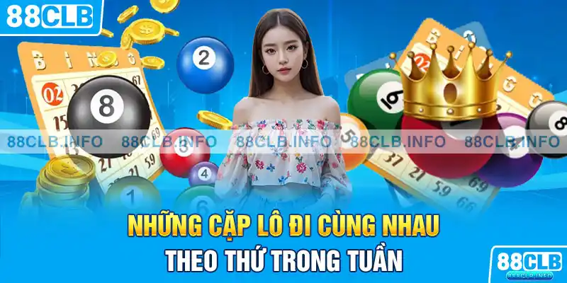 Những cặp lô đi cùng nhau theo thứ trong tuần