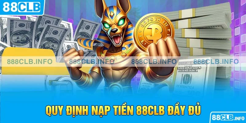 Quy định nạp tiền 88CLB đầy đủ