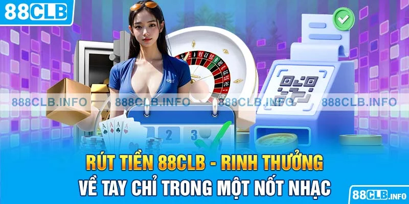 Rút tiền 88clb rút tiền về tay chỉ trong một nốt nhạc