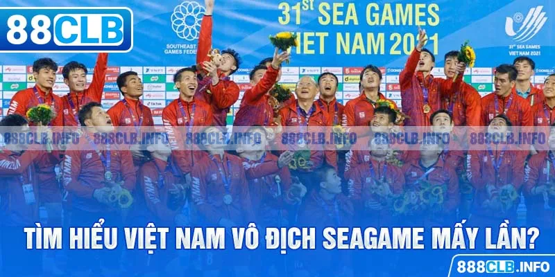 Tìm hiểu Việt Nam vô địch Seagame mấy lần?