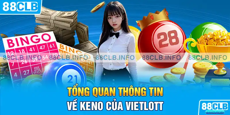 Tổng quan thông tin về Keno của Vietlott