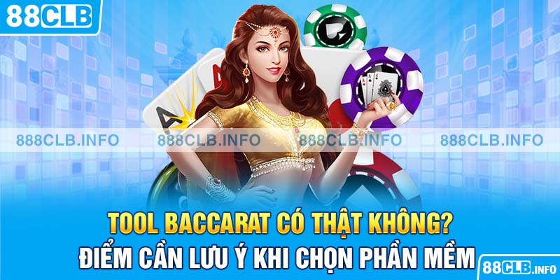 Tool Baccarat có thật không? Điểm cần lưu ý khi chọn phần mềm 