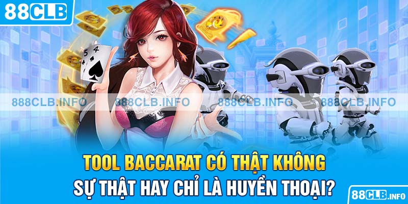 Tool Baccarat có thật không? Điểm qua ưu và nhược điểm 