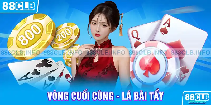 Vòng cuối cùng - Lá bài tẩy